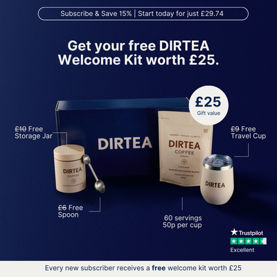 Get your free DIRTEA Welcome Kit worth £25.